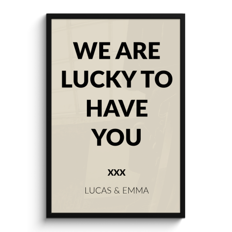 Poster met lijst - We are lucky to have you
