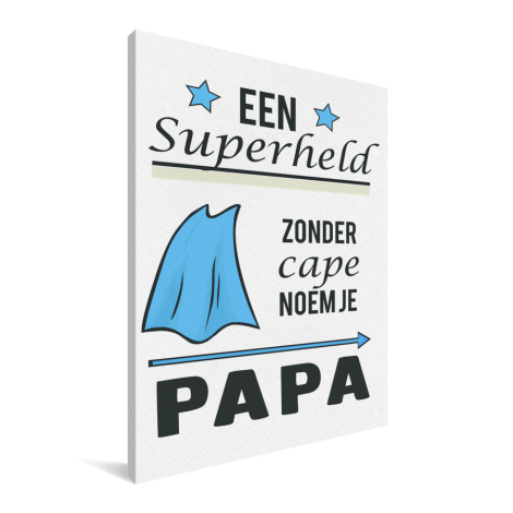 Vaderdag - Een superheld zonder cape noem je papa Canvas