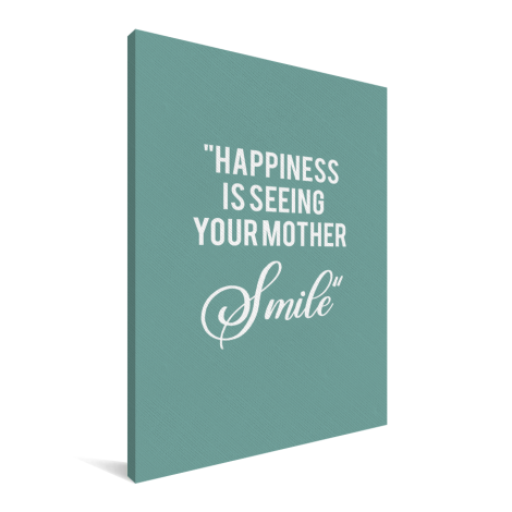 Moederdag - Happiness is seeing your mother smile Canvas