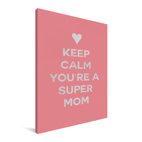 Moederdag - Keep calm you’re a super mom Canvas
