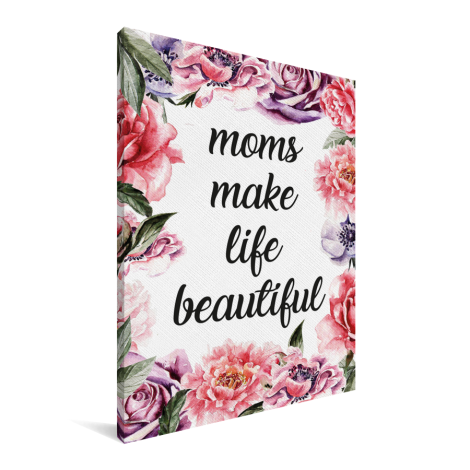 Moederdag - Moms make life beautiful Canvas