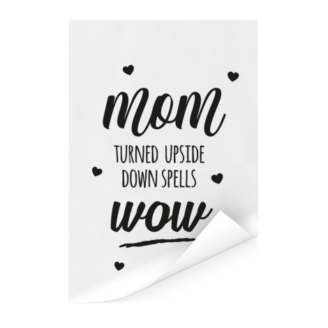 Moederdag - Mom turned upside down spells wow zwart wit Poster