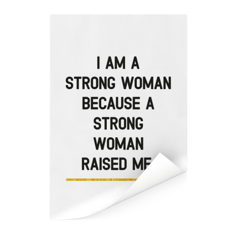 Moederdag - Ik ben een sterke vrouw omdat een sterke vrouw mij heeft opgevoed Poster