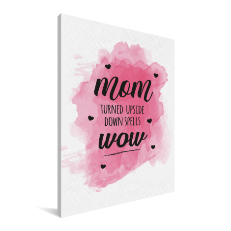 Moederdag - Mom turned upside down spells wow Canvas