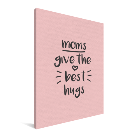 Moederdag - Moms give the best hugs Canvas