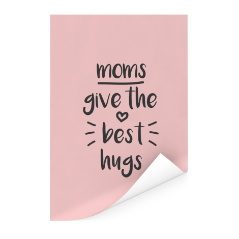 Moederdag - Moms give the best hugs Poster