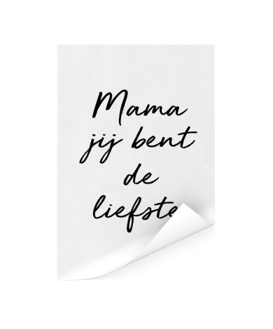 Moederdag - Mama jij bent de liefste - wit met zwarte letters Poster