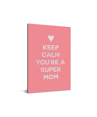 Moederdag - Keep calm you’re a super mom Aluminium