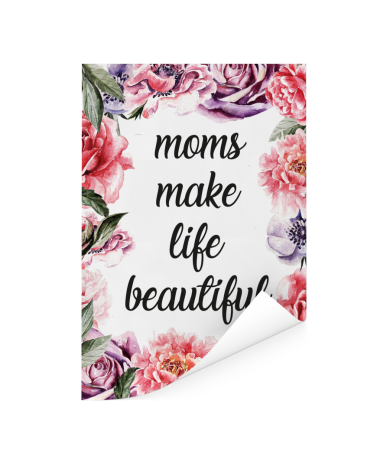 Moederdag - Moms make life beautiful Poster