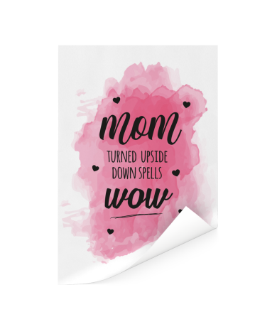 Moederdag - Mom turned upside down spells wow Poster