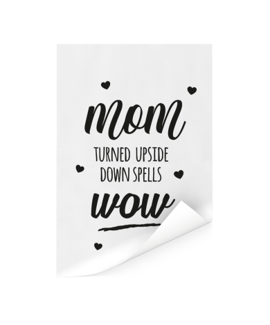Moederdag - Mom turned upside down spells wow zwart wit Poster