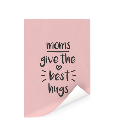 Moederdag - Moms give the best hugs Poster