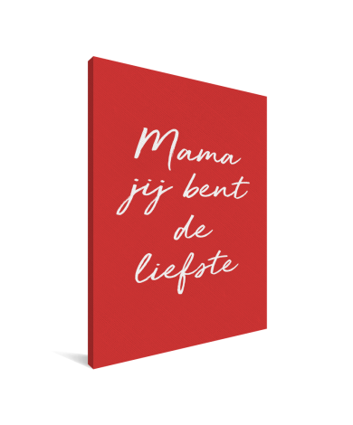 Moederdag - Mama jij bent de liefste - voor de liefste mama Canvas