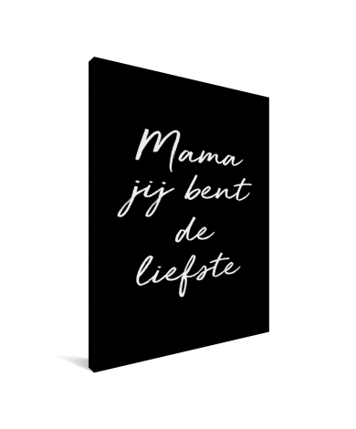 Moederdag - Mama jij bent de liefste – zwart met witte letters Canvas