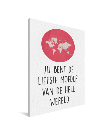 Moederdag - Jij bent de liefste moeder van de hele wereld Canvas