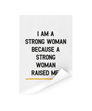 Moederdag - Ik ben een sterke vrouw omdat een sterke vrouw mij heeft opgevoed Poster
