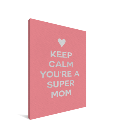 Moederdag - Keep calm you’re a super mom Canvas