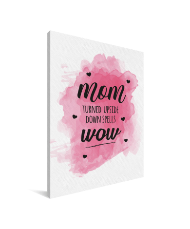 Moederdag - Mom turned upside down spells wow Canvas