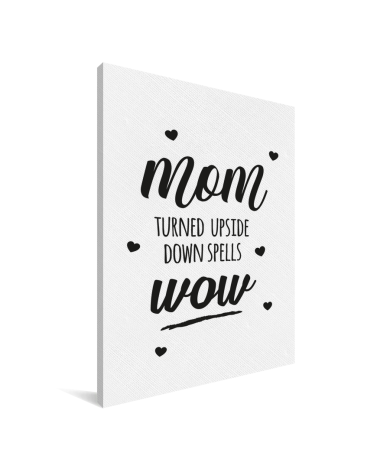 Moederdag - Mom turned upside down spells wow zwart wit Canvas