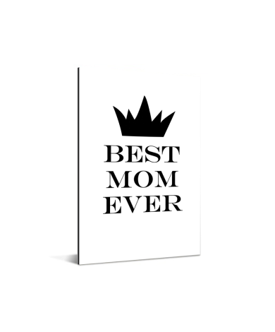 Moederdag - Best mom ever - zwart wit print Aluminium