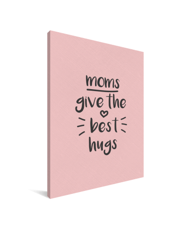 Moederdag - Moms give the best hugs Canvas