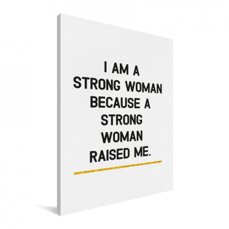 Moederdag - Ik ben een sterke vrouw omdat een sterke vrouw mij heeft opgevoed Canvas