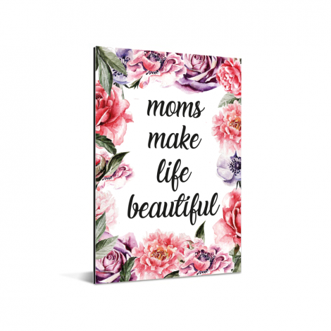 Moederdag - Moms make life beautiful Aluminium