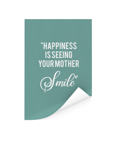 Moederdag - Happiness is seeing your mother smile Poster