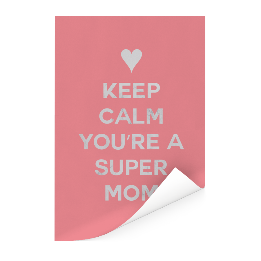 Moederdag - Keep Calm You'Re A Super Mom Poster - Moederdag Collectie